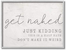 Load image into Gallery viewer, Stupell Industries Get Naked This is A Half Bath Wood Look Typography Canvas Wall Arts