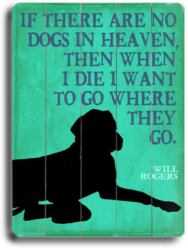 ArteHouse Wooden Sign, If There are no Dogs in Heaven