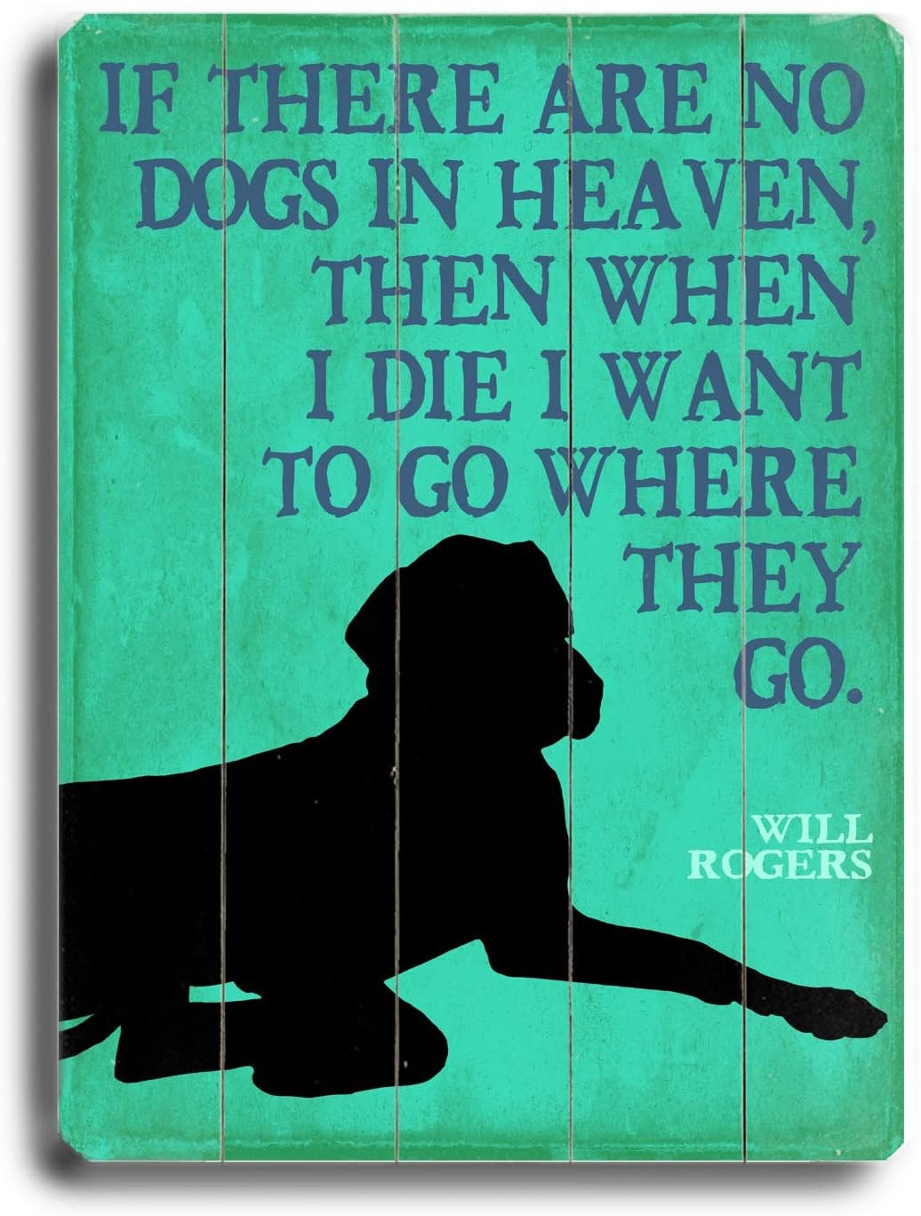 ArteHouse Wooden Sign, If There are no Dogs in Heaven